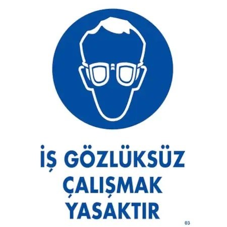 003 İş Gözlüksüz Çalışmak Yasaktır Dekota Levha 25X35 cm