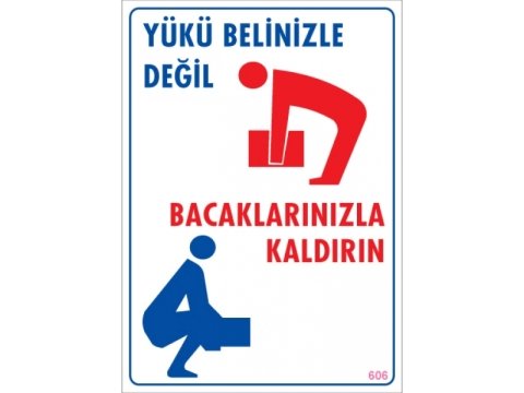 606 Yükü Belinizle Değil Bacaklarınızla Kaldırın Levha 25X35 cm