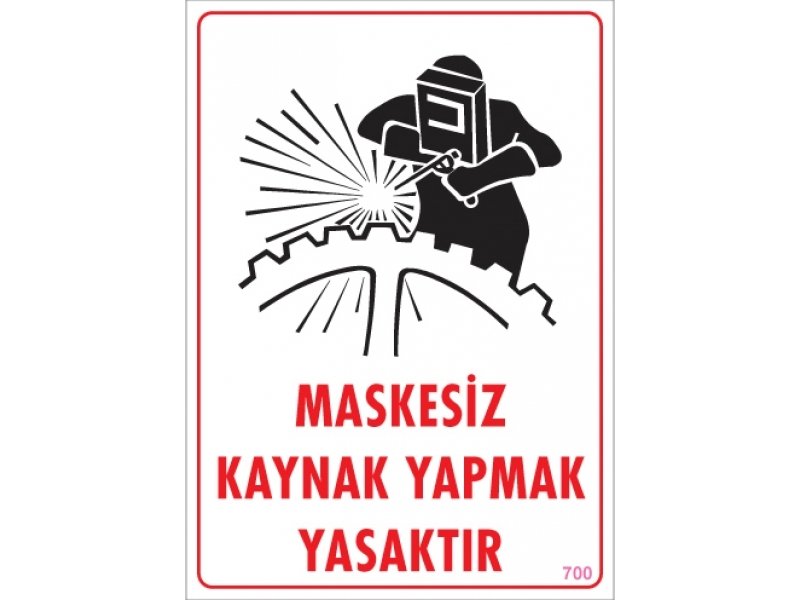 700 Maskesiz Kaynak Yapmak Yasaktır Levha 25X35 cm