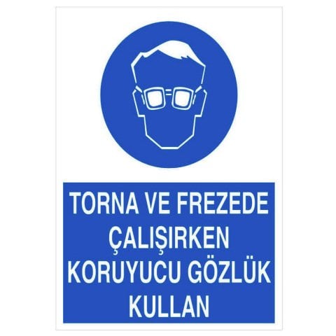 006 Torna ve Frezede Çalışırken Koruyu Gözlük Kullan Levha 25X35 cm
