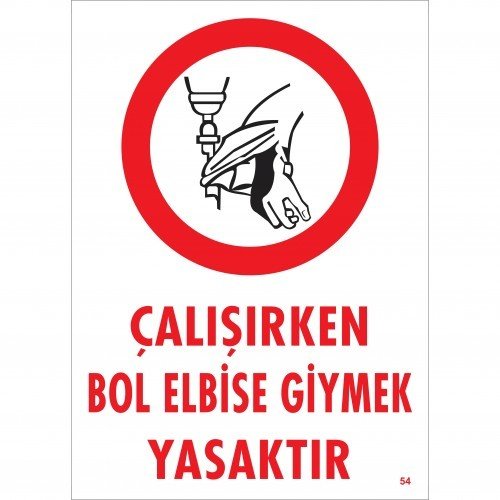 054 Çalışırken Bol Elvise Giymek Yasaktır Levha 25X35 cm