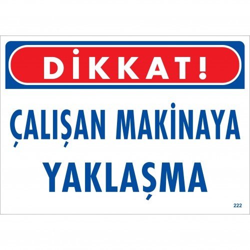 222 Dikkat Çalışan Makinaya Yaklaşma Dekota Levha 25X35 cm