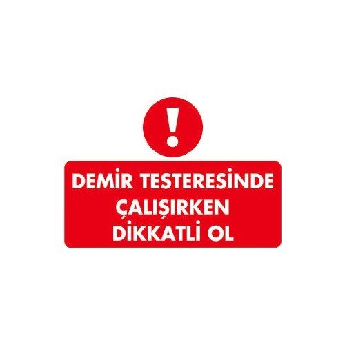 239 Demir Testeresinde Çalışırken Dikkatli Ol Dekota Levha 25X35 cm