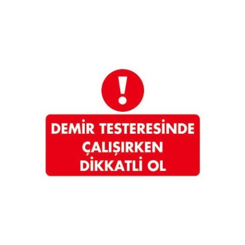 239 Demir Testeresinde Çalışırken Dikkatli Ol Dekota Levha 25X35 cm