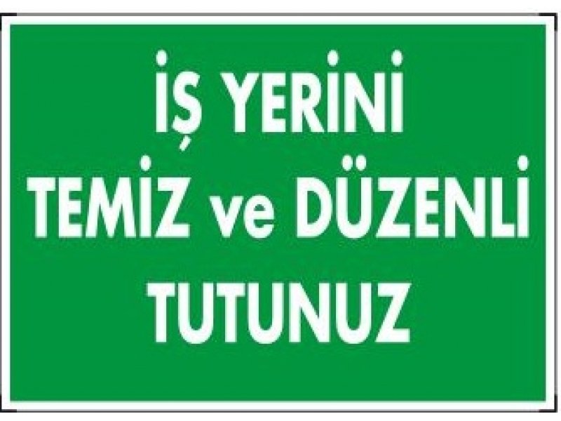 1200 İş Yerini Temiz ve Düzenli Tutunuz Levhası 25X35 cm