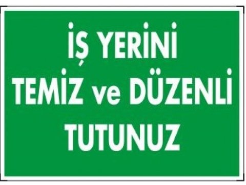 1200 İş Yerini Temiz ve Düzenli Tutunuz Levhası 25X35 cm