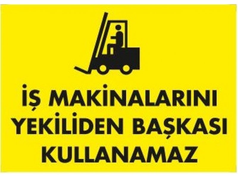 1325 İş Makinalarını Yetkiliden Başkası Kullanamaz Levhası 25X35 cm