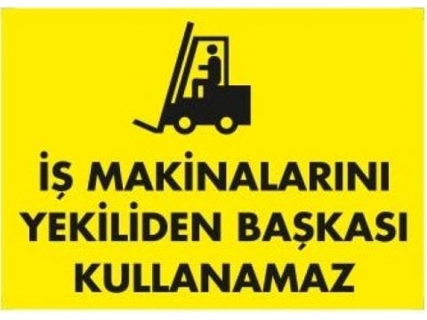 1325 İş Makinalarını Yetkiliden Başkası Kullanamaz Levhası 25X35 cm