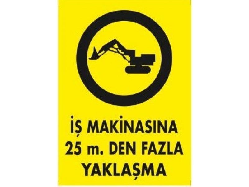 1367 İş Makinasına 25m. Den Fazla Yaklaşma Levhası 25X35 cm