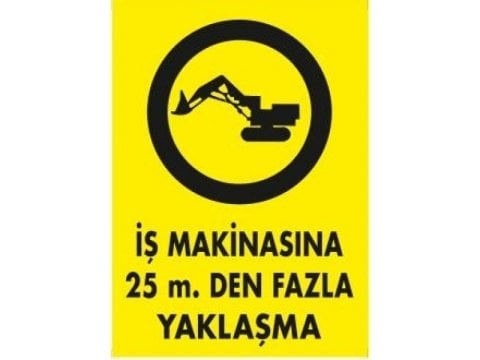 1367 İş Makinasına 25m. Den Fazla Yaklaşma Levhası 25X35 cm