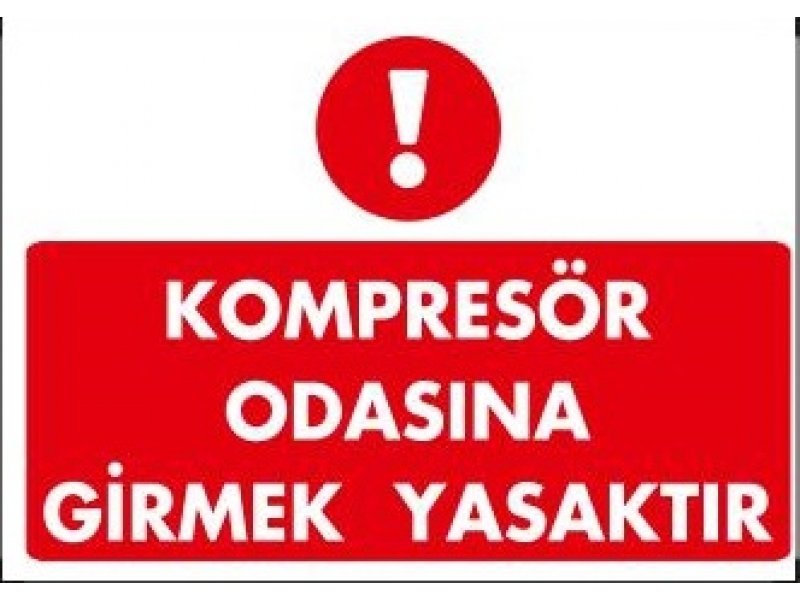1467 Kompresör Odasına Girmek Yasaktır Levhası 25X35 cm