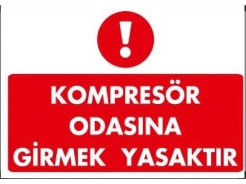 1467 Kompresör Odasına Girmek Yasaktır Levhası 25X35 cm