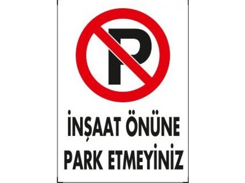 1595 İnşaat Önüne Park Etmeyiniz Levhası 25X35 cm